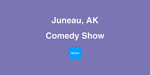 Imagem principal do evento Comedy Show - Juneau