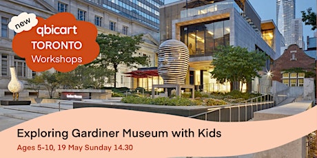 Qbicart Workshops: Exploring Gardiner Musem with Kids (Ages 5-10)