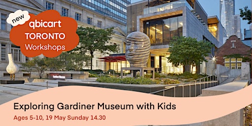 Imagem principal do evento Qbicart Workshops: Exploring Gardiner Musem with Kids (Ages 5-10)