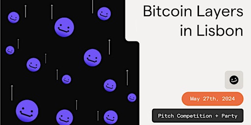 NFC: Bitcoin Layers Lisbon Pitch Competition: €2,500 Prize Pool + More! primary image