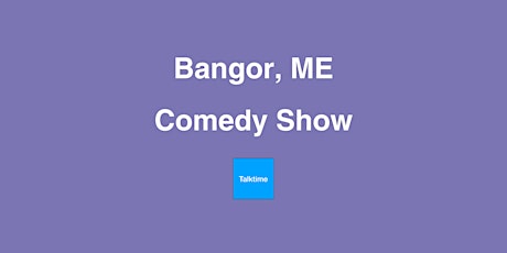 Comedy Show - Bangor