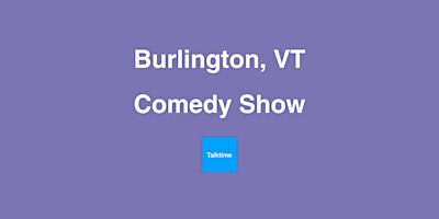 Imagem principal do evento Comedy Show - Burlington
