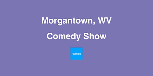 Imagem principal do evento Comedy Show - Morgantown
