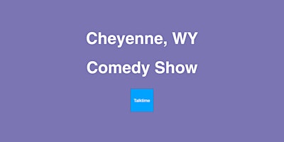 Imagem principal do evento Comedy Show - Cheyenne