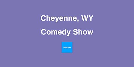 Comedy Show - Cheyenne