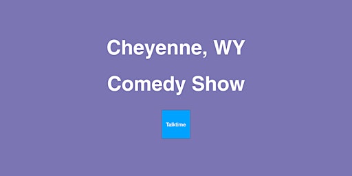 Comedy Show - Cheyenne primary image