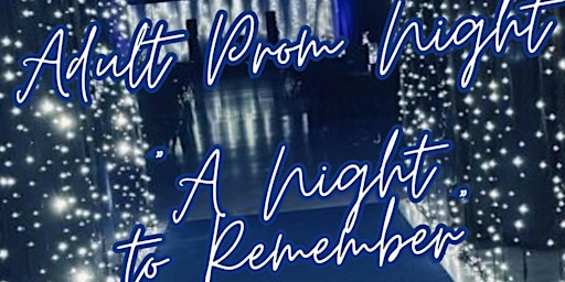Image principale de Adult Prom  Night • “A Night to Remember”