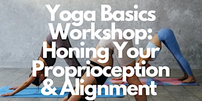 Immagine principale di Yoga Basics Workshop: Honing Your Proprioception & Alignment 