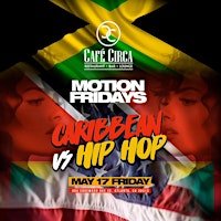 Imagem principal do evento CARIBBEAN VS HIP HOP MOTION FRIDAYS | CAFE CIRCA