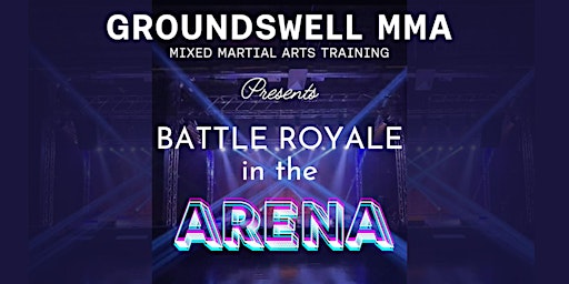 Primaire afbeelding van Groundswell MMA Battle Royale in the Arena!