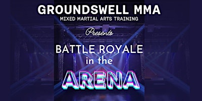 Primaire afbeelding van Groundswell MMA Battle Royale in the Arena!