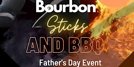 Bourbon Sticks and BBQ Fathers Day Event