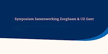 Symposium Samenwerking ZorgSaam & UZ Gent