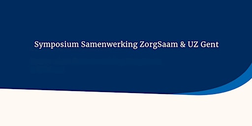 Symposium Samenwerking ZorgSaam & UZ Gent primary image