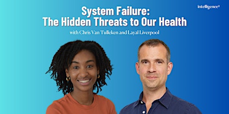 Chris Van Tulleken and Layal Liverpool on the Hidden Threats to Our Health