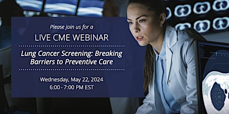 Free Live CME Webinar: Lung Cancer Screening: Breaking Barriers