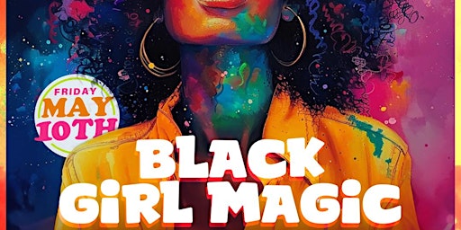 Remix Fridays BLACK GIRL MAGIC :: The Ultimate Pre-Mother’s Day Celebration primary image