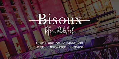 Primaire afbeelding van Bisoux ༶ Spring Edition ༶ House & Hip Hop ༶ Plein Publiek