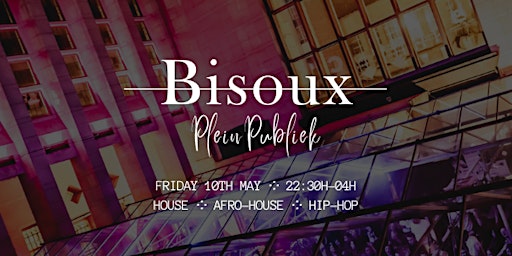 Imagem principal do evento Bisoux ༶ Spring Edition ༶ House & Hip Hop ༶ Plein Publiek