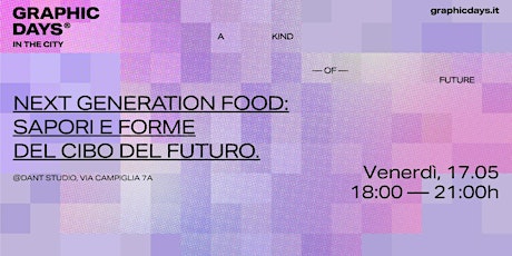 Next generation food: sapori e forme del cibo del futuro.