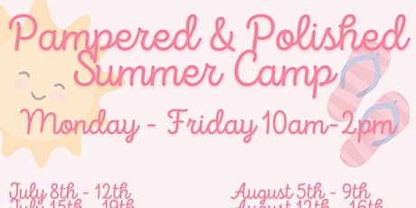 Pampered & Polished Summer Camp!