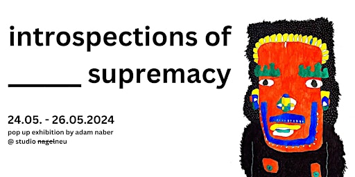 Imagem principal do evento Introspections of _____ supremacy
