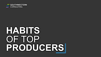 Habits of Top Producers