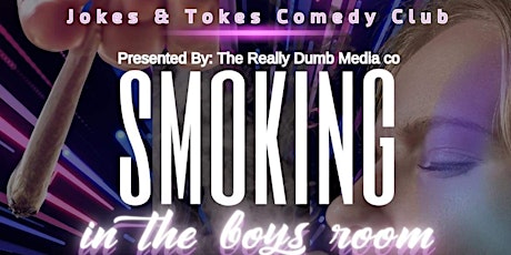 Smoking In The Boys Room-Stand Up Comedy Event at The Joke and Tokes Comedy Club