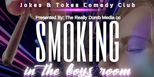 Primaire afbeelding van Smoking In The Boys Room-Stand Up Comedy Event at The Joke and Tokes Comedy Club