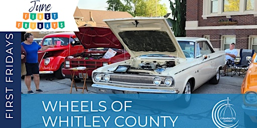 Immagine principale di Columbia City Connect June 7 First Friday: Wheels of Whitley County 