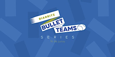 Imagem principal do evento BULLET TEAM SERIES BIARRITZ
