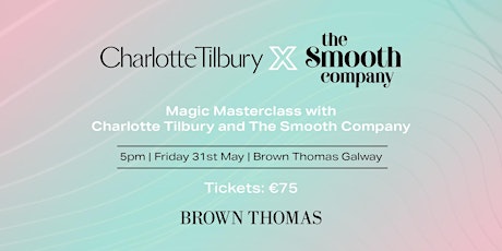 Charlotte Tilbury x The Smooth Company Magic Masterclass