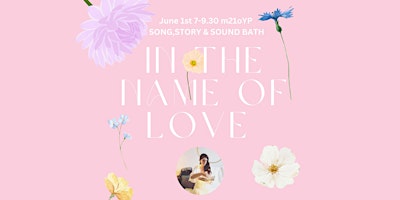 In The Name of Love - Song , Story & Sound Bath with Sabira  primärbild
