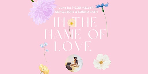 Imagem principal do evento In The Name of Love - Song , Story & Sound Bath with Sabira