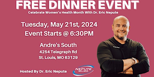 Hauptbild für Empowering Women's Health: FREE Dinner Event Hosted By Dr. Eric Nepute