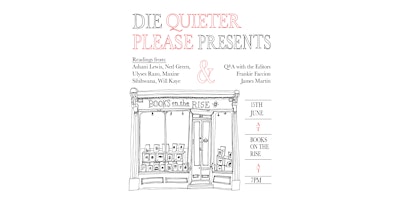 Immagine principale di Readings from the contributors of DIE QUIETER PLEASE + QnA with the editors 
