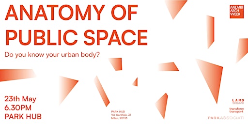 Anatomy of Public Space. Do you know your urban body? - Milano Arch Week 24 primary image