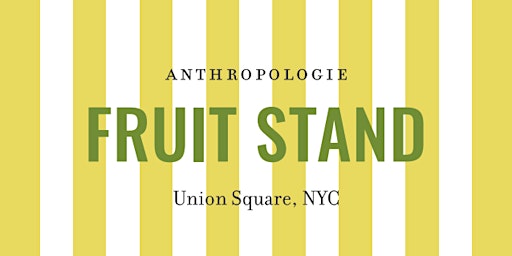 Imagem principal do evento Anthropologie Fruit Stand 5/17 - 5/18