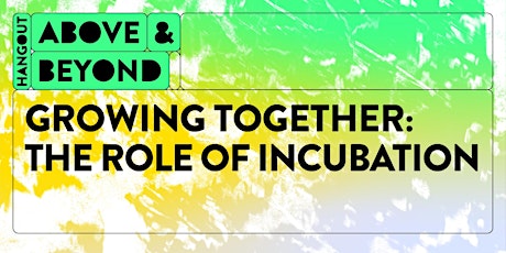 Hangout #28 | Growing Together: the Role of INCUBATION