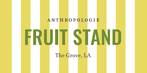 Imagen principal de Anthropologie Fruit Stand 5/25 - 5/26