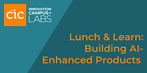 Image principale de Lunch & Learn: Building AI-Enhanced Products