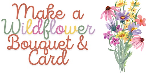 Build a Wildflower Bouquet & Make a Card