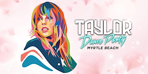 Imagem principal do evento Taylor Dance Party - Myrtle Beach