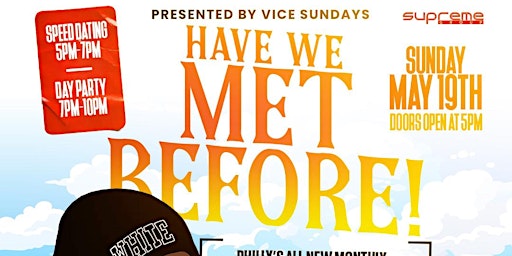 Imagem principal do evento Have We Met Before Speed Dating Day Party FREE w/RSVP  3pm-10pm w/DJ CASPER