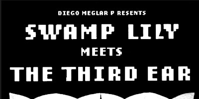 Immagine principale di Live at Sweat: Diego Melgar Presents Swamp Lily Meets The Third Ear 