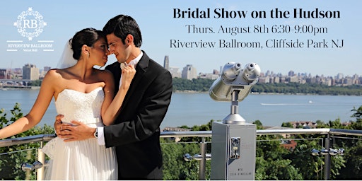 Image principale de Bridal Show on the Hudson at Riverview Ballroom, Cliffside Park NJ