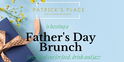 Primaire afbeelding van Patrick's Place Father's Day Brunch