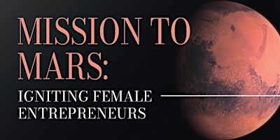 Primaire afbeelding van May 23rd- Mission to Mars: Igniting Female Entrepreneurs