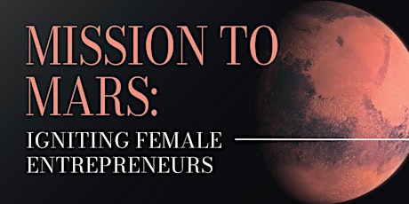 May 23rd- Mission to Mars: Igniting Female Entrepreneurs
