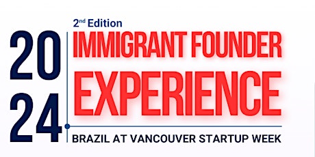 Immigrant Founder Experience - Brazil at Vancouver Startup Week